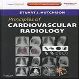 Principles of Cardiovascular Radiology 2012 By Hutchison Publisher Elsevier