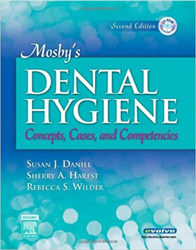 Mosby's Dental Hygiene Concepts Cases & Competencies 2nd Edition With CD 2008 By Daniel Publisher Elsevier