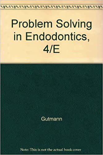 Problem Solving in Endodontics 4th Edition 2009 By Gutmann Publisher Elsevier