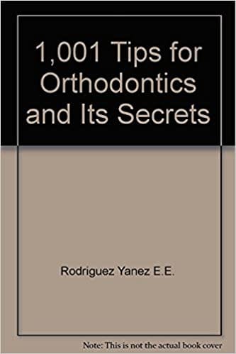 1001 Tips for Orthodontics & its Secrets 2007 By Rodriguez Yanez Publisher Amolca