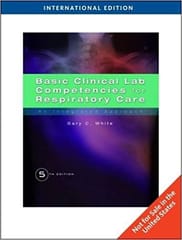 Basic Clinical Lab Competencies for Respiratory Care An Integrated Approach 5th Edition 2013 By White G. Publisher Cengage
