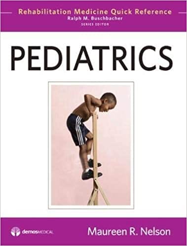 Pediatrics: Rehabilitation Medicine Quick Reference 2011 By Nelson Publisher Demos Medical