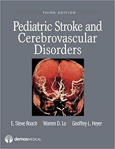 Pediatric Stroke & Cerebrovascular Disorders 3rd Edition 2012 By Roach Publisher Demos Medical