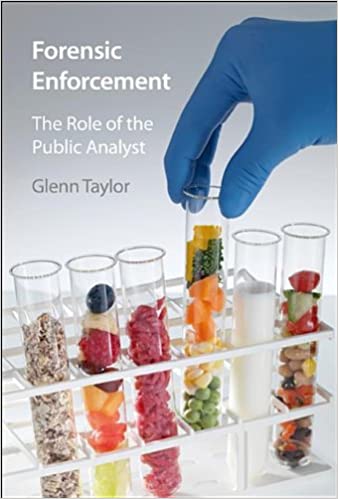 Forensic Enforcement: The Role of the Public Analyst  2010 By Taylor G Publisher Royal Society of Chemistry