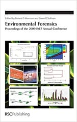 Environmental Forensics: Proceedings of the 2009 INEF Annual Conference  2010 By Morrionson Publisher Royal Society of Chemistry