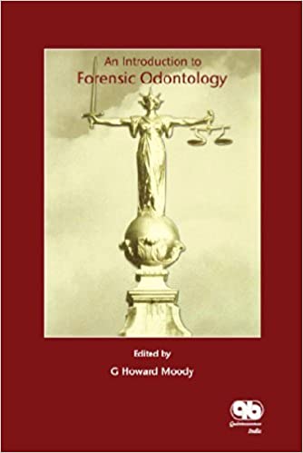 An Introduction to Forensic Odontology INDIAN EDITION  2013 By Moody Publisher Quintessence