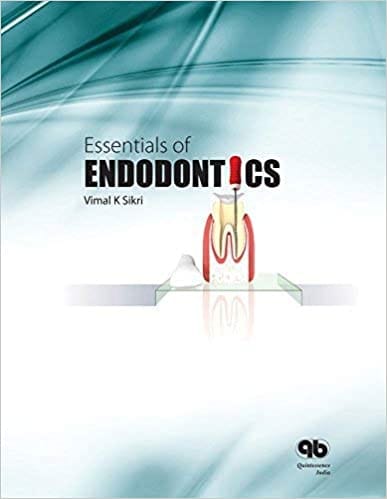 Essentials of Endodontics INDIAN EDITION  2012 By Vimal Sikri Publisher Quintessence