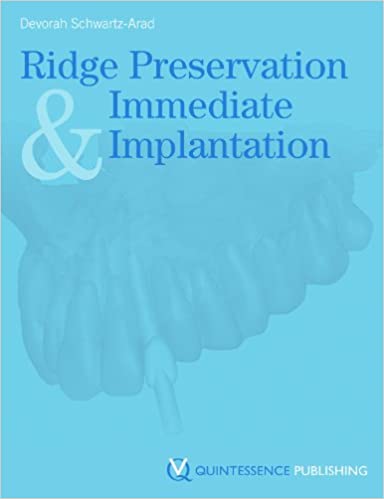 Ridge Preservation and Immediate Implantation  2012 By Schwartz-Arad Publisher Quintessence Publishing