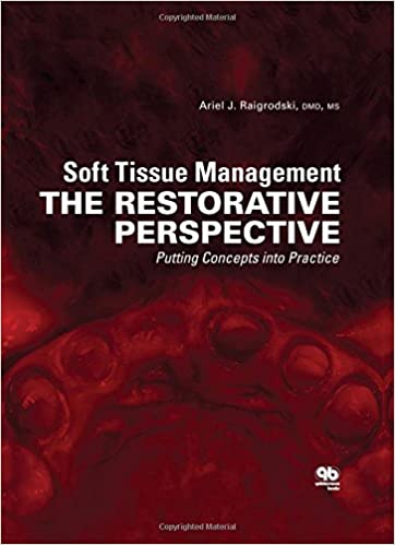 Soft Tissue Management The Restorative Perspective  2015 By Raigrodski Publisher Quintessence Publishing