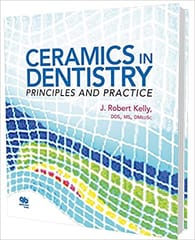 Ceramics in Dentistry: Principles and Practice  2016 By Kelly Publisher Quintessence Publishing