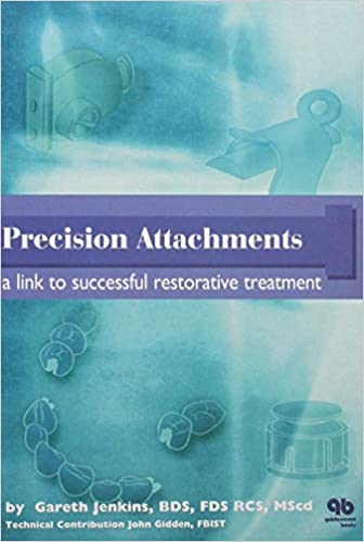 Precision Attachments: A Link to Successful Restorative Treatment  1999 By Jenkins Publisher Quintessence Publishing