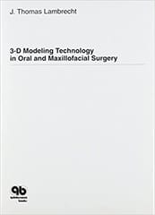3-D Modeling Technology in Oral & Maxillofacial Surgery  1995 By Lambrecht Publisher Quintessence Publishing