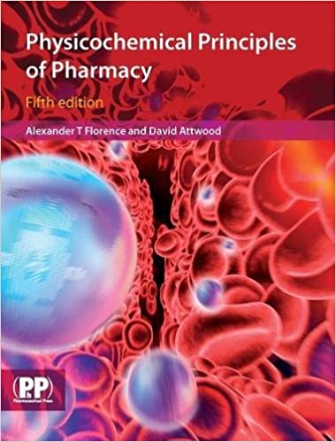 Physiochemical Principles of Pharmacy 5th Edition  2011 By Florence Publisher Pharmaceutical Press