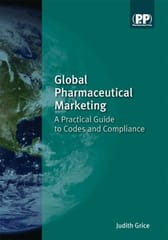 Global Pharmaceutical Marketing: A Practical Guide to Codes & Compliance  2008 By Grice Publisher Pharmaceutical Press