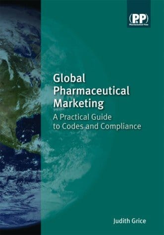 Global Pharmaceutical Marketing: A Practical Guide to Codes & Compliance  2008 By Grice Publisher Pharmaceutical Press