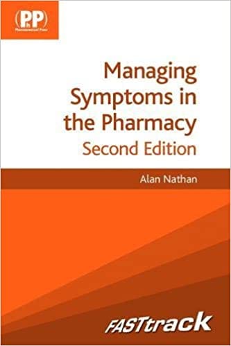 Managing Symptoms in the Pharmacy 2nd Edition  2012 By Nathan Publisher Pharmaceutical Press