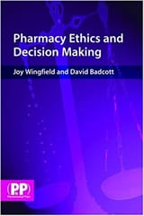 Pharmacy Ethics & Decision Making  2007 By Wingfield Publisher Pharmaceutical Press