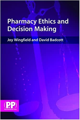 Pharmacy Ethics & Decision Making  2007 By Wingfield Publisher Pharmaceutical Press