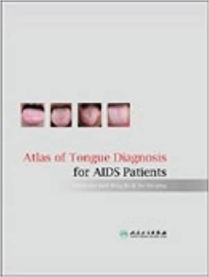 Atlas of Tongue Diagnosis for AIDS Patients  2006 By Peng Bo Publisher PMPH & BC DECKER