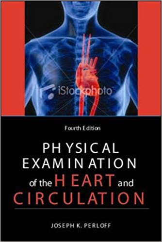 Physical Examination of the Heart & Circulation 4th Edition 2009 By Perloff Publisher PMPH & BC DECKER