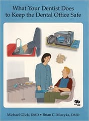 What Your Dentist Does to Keep the Dental Office Safe  1996 By Glick Michael Publisher Quintessence