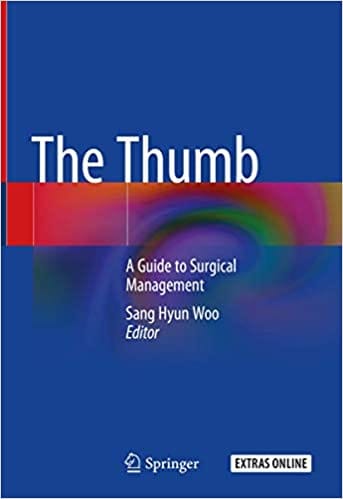 The Thumb: A Guide to Surgical Management 2019 By Woo Publisher Springer