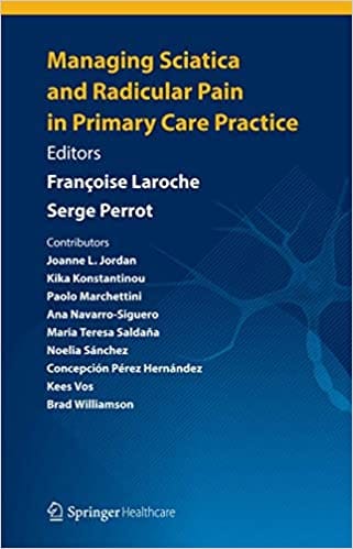 Managing Sciatica and Radicular Pain in Primary Care Practice 2013 By Laroche Publisher Springer