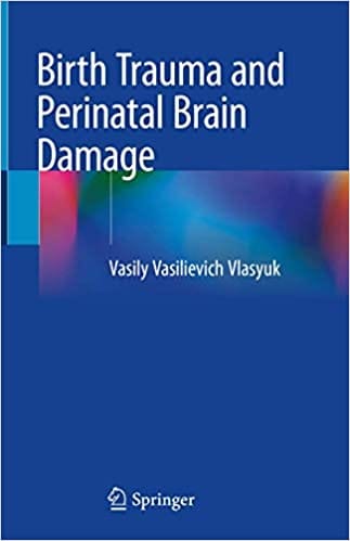 Birth Trauma and Perinatal Brain Damage 2019 By Vlasyuk Publisher Springer