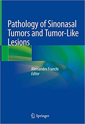 Pathology of Sinonasal Tumors and Tumor-Like Lesions 2020 By Franchi Publisher Springer