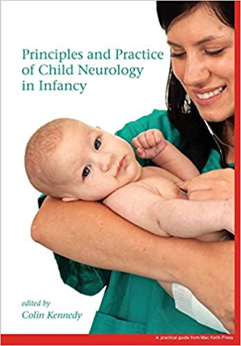 Principles and Practice of Child Neurology in Infancy 2013 By Kennedy C Publisher Wiley