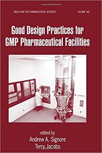 Good Design Practices for GMP Pharmaceutical Facilities 2009 By Signore Publisher Taylor & Francis