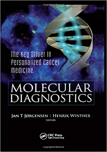 Molecular Diagnostics: The Key Driver in Personalized Cancer Medicine 2010 By Jorgensen Publisher Taylor & Francis