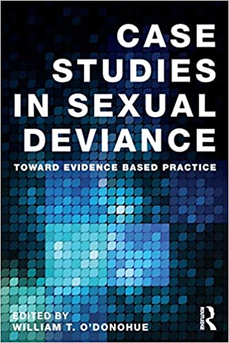 Case Studies in Sexual Deviance: Toward Evidence Based Practice 2014 By O'Donohue Publisher Taylor & Francis