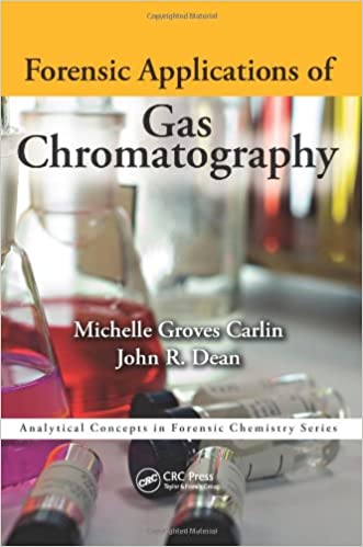 Forensic Applications of Gas Chromatography 2013 By Carlin Publisher Taylor & Francis