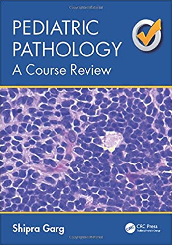 Pediatric Pathology A Course Review 2017 By Garg S Publisher Taylor & Francis