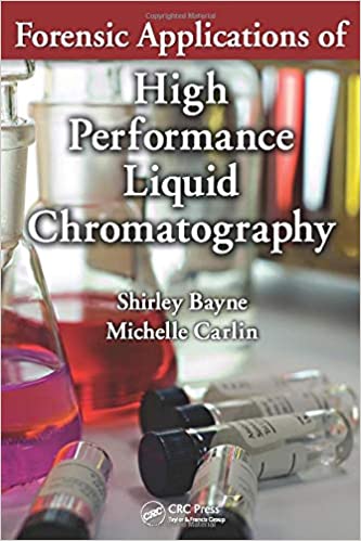 Forensic Applications of High Performance Liquid Chromatography 2010 By Bayne Publisher Taylor & Francis