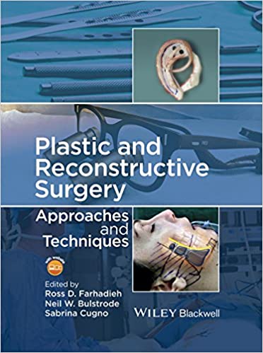 Plastic and Reconstructive Surgery: Approaches and Techniques 2015 By Farhadieh Publisher Wiley