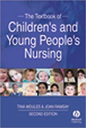 The Textbook of Children's & Young People's Nursing 2nd Edition 2008 By Moules Publisher Wiley