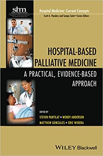 Hospital Based Palliative Medicine: A Practical Evidence Based Approach 2015 By Pantilat Publisher Wiley