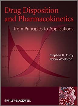 Drug Disposition & Pharmacokinetics: From Princiles to Applications 2011 By Curry Publisher Wiley