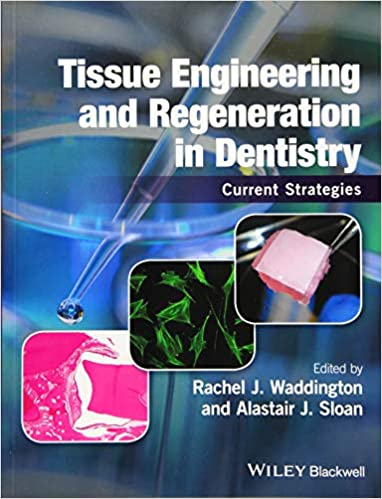 Tissue Engineering and Regeneration in Dentistry 2017 By Waddington Publisher Wiley