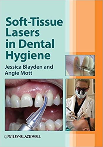 Soft Tissue Lasers in Dental Hygiene 2013 By Blayden Publisher Wiley