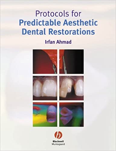 Protocols for Predictable Aesthetic Dental Restorations 2006 By Ahmad Publisher Wiley