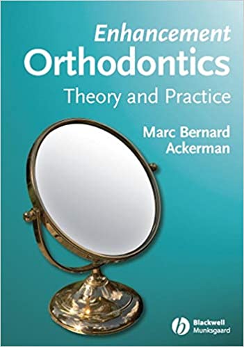 Enhancement Orthodontics: Theory & Practice 2007 By Ackerman Publisher Wiley