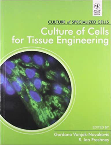 Culture of Cells for Tissue Engineering 2010 By Vunjak-Novakovic Publisher Wiley