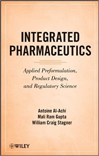 Integrated Pharmaceutics: Applied Preformulation Product Design & Regulatory Science 2013 By Al-Achi Publisher Wiley