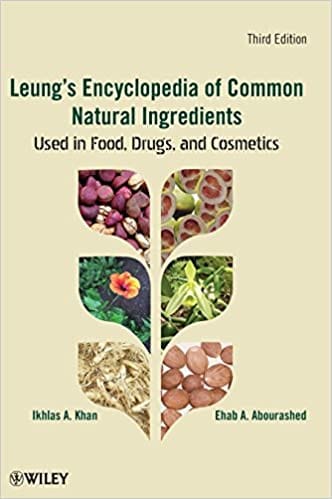 Leung's Encyclopedia of Common Natural Ingredients: Used in Food Drug and Cosmetics 3rd Edition 2010 By Khan A. Publisher Wiley