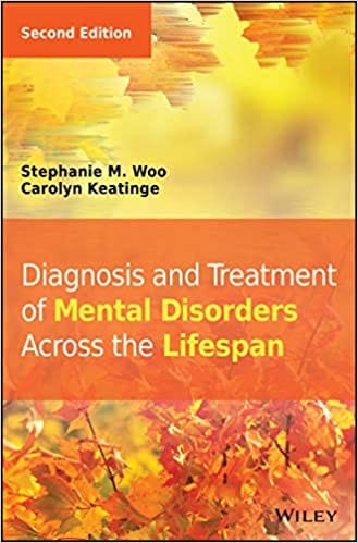 Diagnosis and Treatment of Mental Disorders Across the Lifespan 2nd Edition 2016 By Woo Publisher Wiley