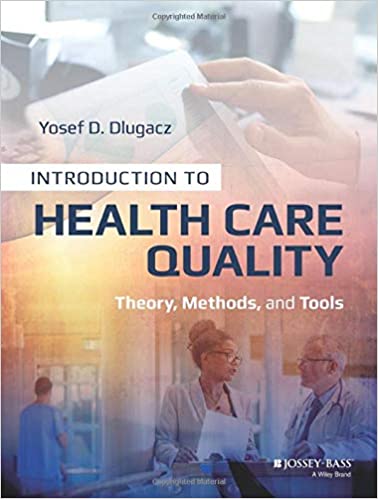 Introduction to Health Care Quality: Theory Methods and Tools 2017 By Dlugacz Publisher Wiley
