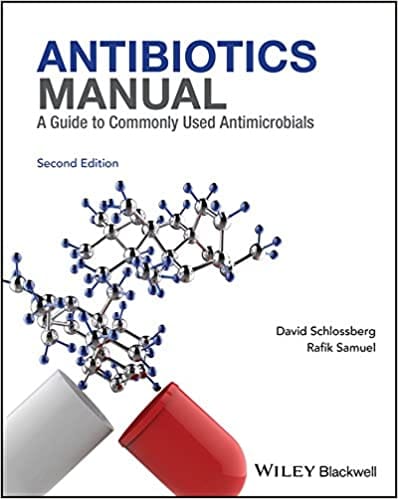 Antibiotics Manual A Guide to Commonly Used Antimicrobials 2nd Edition 2017 By Schlossberg D. Publisher Wiley
